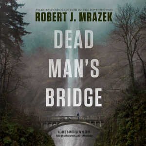 Dead Man’s Bridge: A Jake Cantrell Mystery