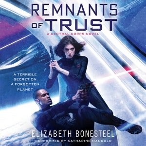 Remnants Of Trust: A Central Corps Novel