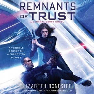 Remnants Of Trust: A Central Corps Novel