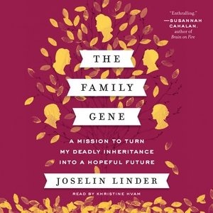 The Family Gene: A Mission To Turn My Deadly Inheritance Into A Hopeful Future