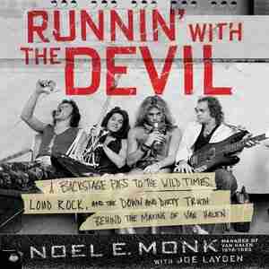 Runnin' With The Devil: A Backstage Pass To The Wild Times, Loud Rock, And The Down And Dirty Truth Behind The Making Of Va by Noel Monk