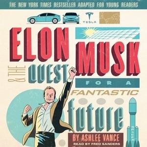 Elon Musk And The Quest For A Fantastic Future Young Readers' Edition