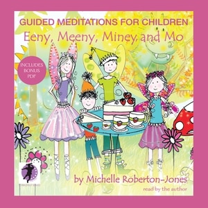 Front cover_Guided Meditations For Children: Eeny, Meeny, Miney, And Mo