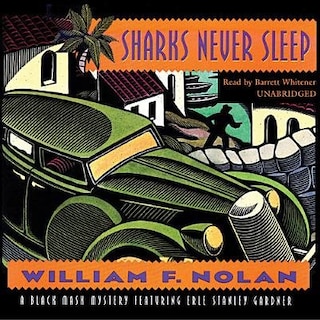 Sharks Never Sleep: A Black Mask Mystery Featuring Erle Stanley Gardner