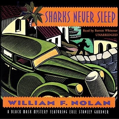 Sharks Never Sleep: A Black Mask Mystery Featuring Erle Stanley Gardner