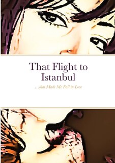 Front cover_That Flight to Istanbul