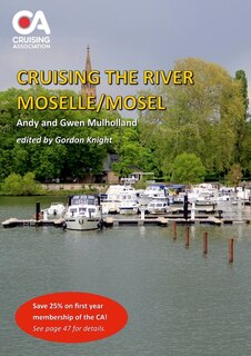 Cruising the River Moselle/Mosel: A guide to cruising the river from Neuves-Maison to Koblenz, with details of locks, moorings and facilities