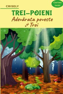 Front cover_Trei-Poieni / Cartea întâi / Adevărata poveste a lui Troi
