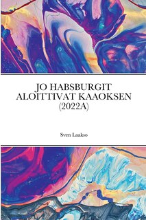 Front cover_Jo Habsburgit Aloittivat Kaaoksen (2022a)
