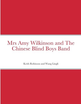 Mrs Amy Wilkinson and The Chinese Blind Boys Band