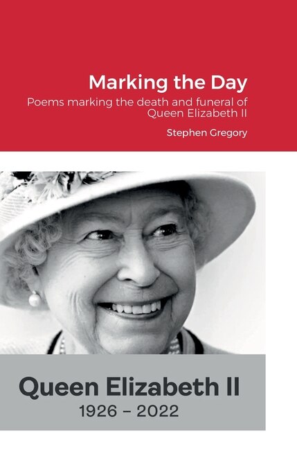 Marking the Day: Poems marking the death and funeral of Queen Elizabeth II