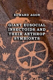 Front cover_Giant Eusocial Insectoids and their Anthrop Symbionts