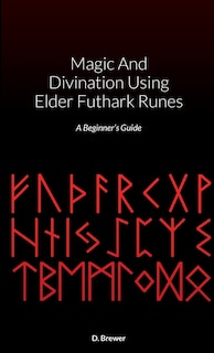 Front cover_Magic And Divination Using Elder Futhark Runes