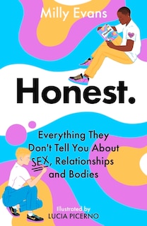 HONEST: Everything They Don't Tell You About Sex, Relationships and Bodies