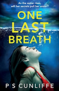 One Last Breath: A totally addictive psychological thriller with a twist that will leave you breathless
