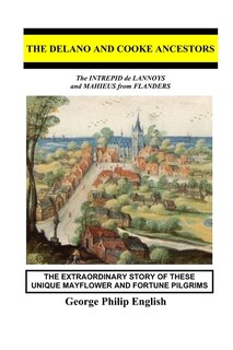 The Delano and Cooke Ancestors: The INTREPID de LANNOYS and MAHIEUS from FLANDERS