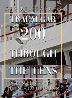 Couverture_Trafalgar 200 Through The Lens Queen Elizabeth II Platinum Jubilee Edition