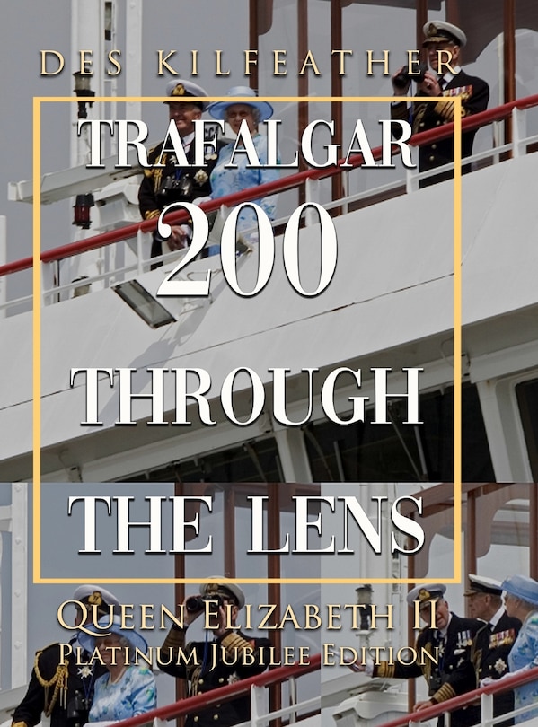 Couverture_Trafalgar 200 Through The Lens Queen Elizabeth II Platinum Jubilee Edition