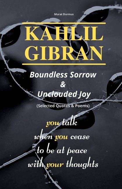 Front cover_KAHLIL GIBRAN Boundless Sorrow & Unclouded Joy