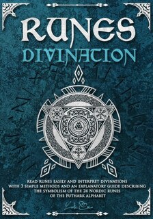 Front cover_Runes divination - read runes easily and interpret divinations with 3 simple methods and an explanatory guide describing the symbolism of the 24 Nordic runes of the Futhark alphabet - write down your draws and keep track of your predictions