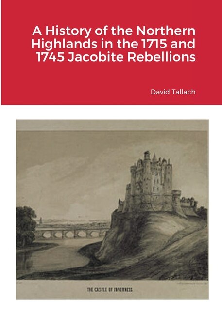 Couverture_A History of the Northern Highlands in the 1715 and 1745 Jacobite Rebellions