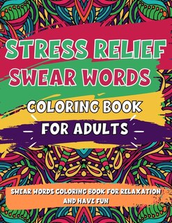 Front cover_Adult Coloring Book, Stress Relief Swear Word Coloring Book Pages Big Pack (45 Pages)