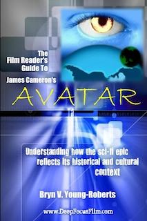 The Film Reader's Guide to James Cameron's Avatar