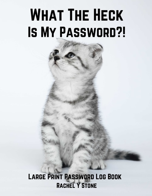 Front cover_What The Heck Is My Password ?!