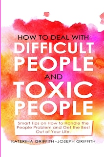 Couverture_How to Deal with Difficult People and Toxic People