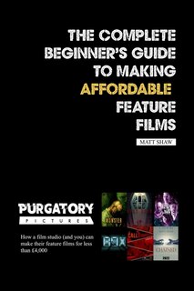 Couverture_The Complete Beginner's Guide to Making Affordable Feature Films