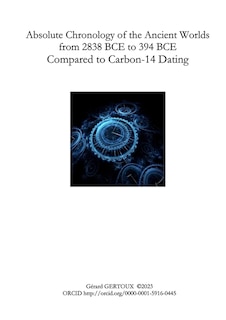 Couverture_Absolute Chronology of the Ancient Worlds, from 2838 BCE to 394 BCE, Compared to Carbon-14 Dating