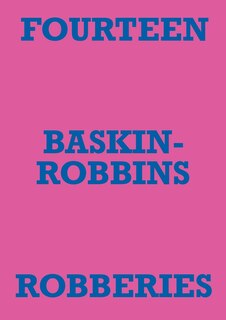 Front cover_Fourteen Baskin-Robbins Robberies