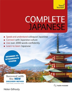 Complete Japanese Beginner To Intermediate Course: Learn To Read, Write, Speak And Understand A New Language