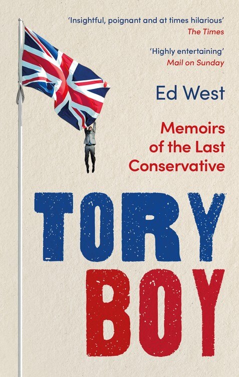 Tory Boy: Memoirs Of The Last Conservative