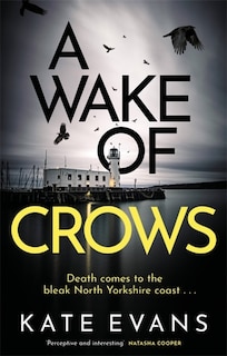 A Wake Of Crows: The first in a completely thrilling new police procedural series set in Scarborough