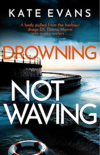 Drowning Not Waving: a completely thrilling new police procedural set in Scarborough