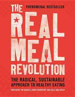 The Real Meal Revolution: The Radical, Sustainable Approach to Healthy Eating by Tim Noakes