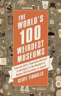 Couverture_The World's 100 Weirdest Museums