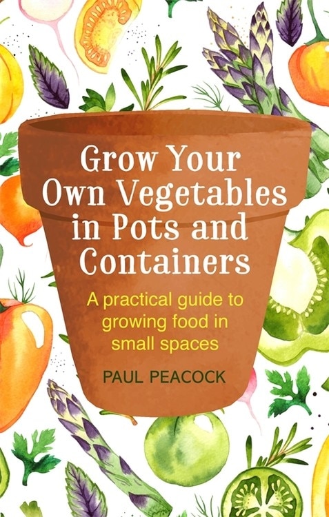 Front cover_Grow Your Own Vegetables In Pots And Containers