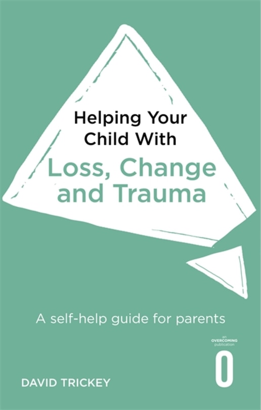 Front cover_Helping Your Child With Loss, Change And Trauma