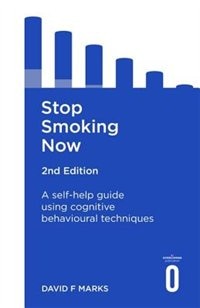 Stop Smoking Now 2nd Edition: A Self-help Guide Using Cognitive Behavioural Techniques