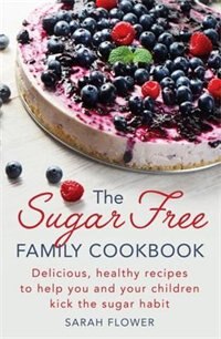 Front cover_The Sugar-Free Family Cookbook