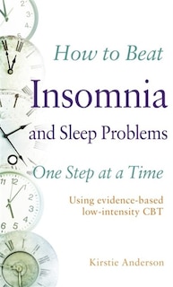 Front cover_How To Beat Insomnia And Sleep Problems One Step At A Time
