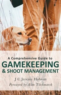 Couverture_A Comprehensive Guide to Gamekeeping & Shoot Management