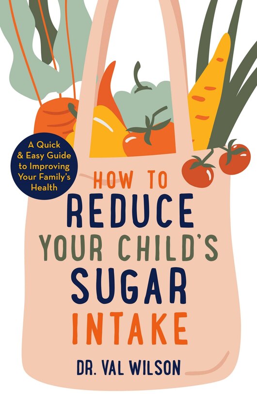 Front cover_How To Reduce Your Child's Sugar Intake