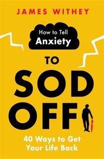 Front cover_How To Tell Anxiety To Sod Off