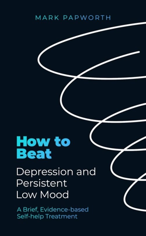 Front cover_How to Beat Depression and Persistent Low Mood