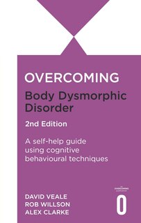 Couverture_Overcoming Body Image Problems Including Body Dysmorphic Disorder 2nd Edition