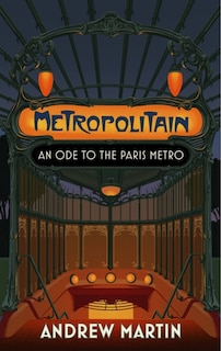 Metropolitain: An Ode to the Paris Metro