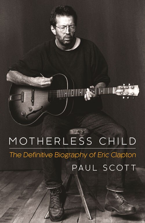 Couverture_Motherless Child: The Definitive Biography Of Eric Clapton